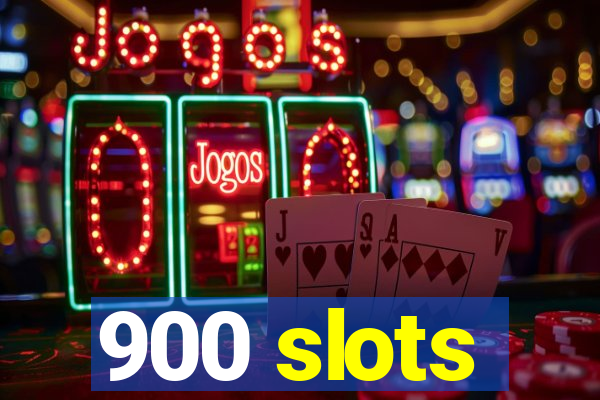 900 slots